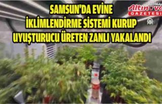 Samsun'da evine iklimlendirme sistemi kurup uyuşturucu...