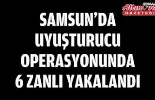 Samsun'da uyuşturucu operasyonunda 6 zanlı...