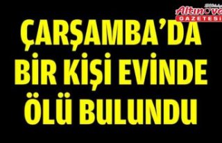 Çarşamba'da bir kişi evinde ölü bulundu