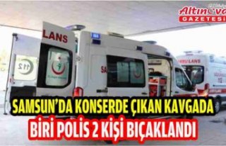 Samsun'da konserde çıkan kavgada biri polis...