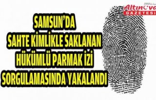 Samsun'da sahte kimlikle saklanan hükümlü...