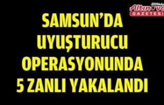 Samsun'da uyuşturucu operasyonunda 5 zanlı...