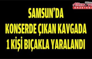 Samsun'da konserde çıkan kavgada 1 kişi bıçakla...