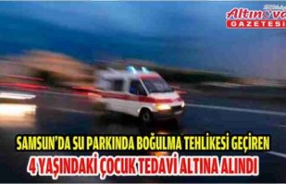Samsun'da su parkında boğulma tehlikesi geçiren...