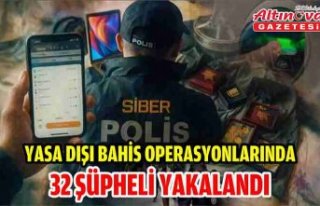 Yasa dışı bahis operasyonlarında 32 şüpheli...