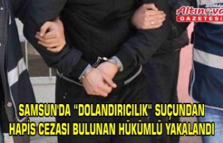 Samsun'da “dolandırıcılık“ suçundan...