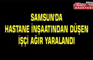 Samsun'da hastane inşaatından düşen işçi...