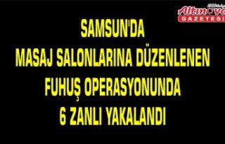 Samsun'da masaj salonlarına düzenlenen fuhuş...