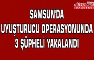 Samsun'da uyuşturucu operasyonunda 3 şüpheli...