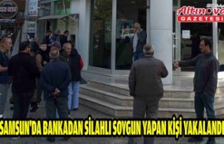 Samsun'da bankadan silahlı soygun yapan kişi...