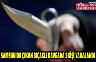 Samsun'da çıkan bıçaklı kavgada 1 kişi...