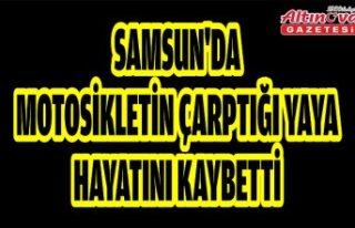 Samsun'da motosikletin çarptığı yaya hayatını...