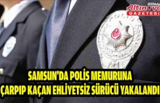 Samsun'da polis memuruna çarpıp kaçan ehliyetsiz...