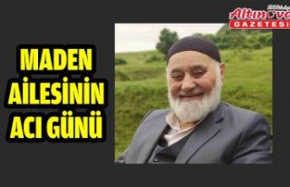 MADEN AİLESİNİN ACI GÜNÜ