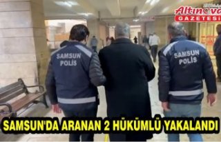 Samsun'da aranan 2 hükümlü yakalandı
