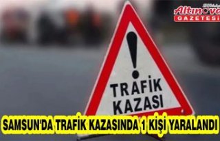 Samsun'da trafik kazasında 1 kişi yaralandı