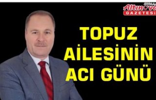 TOPUZ AİLESİNİN ACI GÜNÜ