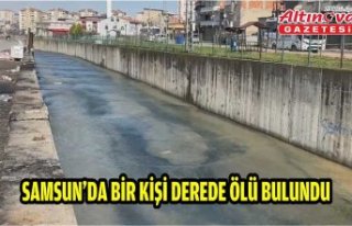 Samsun'da bir kişi derede ölü bulundu