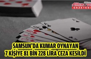 Samsun'da kumar oynayan 7 kişiye 81 bin 228...