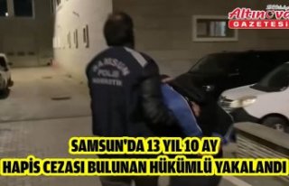 Samsun'da 13 yıl 10 ay hapis cezası bulunan...