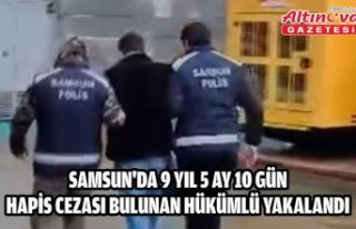 Samsun'da 9 yıl 5 ay 10 gün hapis cezası bulunan...