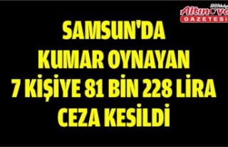 Samsun'da kumar oynayan 7 kişiye 81 bin 228...
