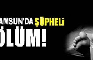 Samsun'da, Şüpheli, Ölüm