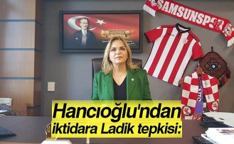 Hancıoğlu'ndan iktidara Ladik tepkisi: