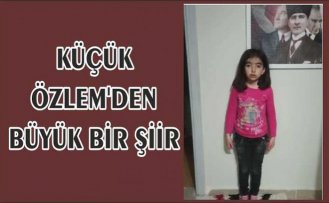 KÜÇÜK ÖZLEM'DEN BÜYÜK BİR ŞİİR