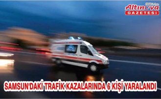 Samsun'daki trafik kazalarında 6 kişi yaralandı