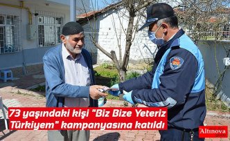 73 yaşındaki kişi "Biz Bize Yeteriz Türkiyem" kampanyasına katıldı