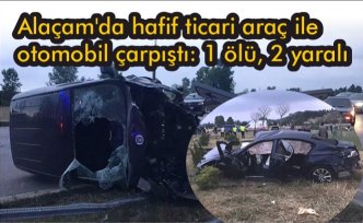 Samsun'da hafif ticari araç ile otomobil çarpıştı: 1 ölü, 2 yaralı 