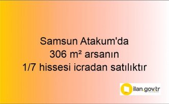 Samsun Atakum'da 306 m² arsanın 1/7 hissesi icradan satılıktır