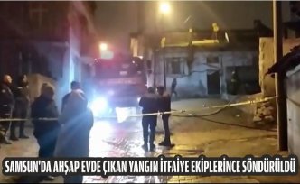 Samsun'da ahşap evde çıkan yangın itfaiye ekiplerince söndürüldü
