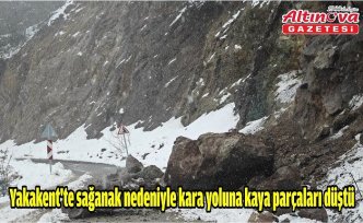Yakakent'te sağanak nedeniyle kara yoluna kaya parçaları düştü
