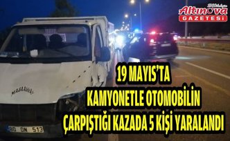 19 Mayıs'ta kamyonetle otomobilin çarpıştığı kazada 5 kişi yaralandı