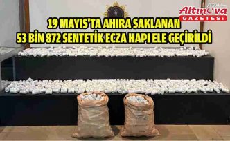 19 Mayıs'ta ahıra saklanan 53 bin 872 sentetik ecza hapı ele geçirildi