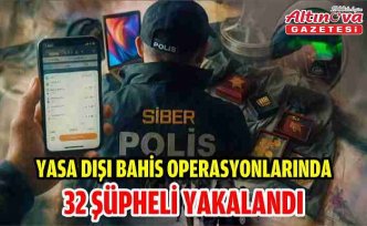 Yasa dışı bahis operasyonlarında 32 şüpheli yakalandı