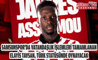 Samsunspor'da vatandaşlık işlemleri tamamlanan Elayis Tavsan, Türk statüsünde oynayacak