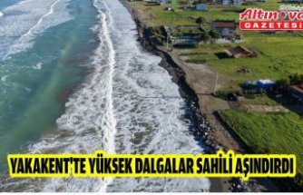 Yakakent'te yüksek dalgalar sahili aşındırdı