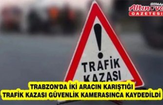 Trabzon'da iki aracın karıştığı trafik kazası güvenlik kamerasınca kaydedildi