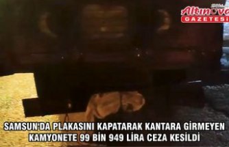 Samsun'da plakasını kapatarak kantara girmeyen kamyonete 99 bin 949 lira ceza kesildi