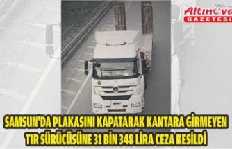 Samsun'da plakasını kapatarak kantara girmeyen tır sürücüsüne 31 bin 348 lira ceza kesildi