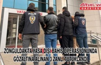 Zonguldak'ta yasa dışı bahis operasyonunda gözaltına alınan 3 zanlı tutuklandı
