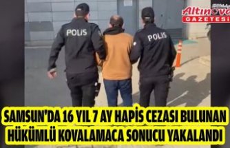 Samsun'da 16 yıl 7 ay hapis cezası bulunan hükümlü kovalamaca sonucu yakalandı