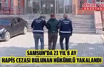 Samsun'da 23 yıl 8 ay hapis cezası bulunan hükümlü yakalandı