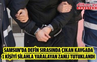 Samsun'da defin sırasında çıkan kavgada 1 kişiyi silahla yaralayan zanlı tutuklandı