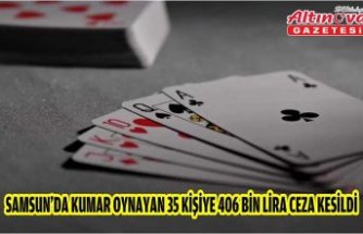 Samsun'da kumar oynayan 35 kişiye 406 bin lira ceza kesildi