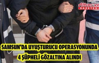 Samsun'da uyuşturucu operasyonunda 4 şüpheli gözaltına alındı