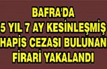 Bafra'da 5 yıl 7 ay kesinleşmiş hapis cezası bulunan firari yakalandı